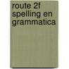 Route 2F spelling en Grammatica door Onbekend