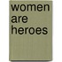 Women are heroes