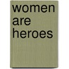 Women are heroes door Marco Berrebi