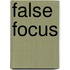 False Focus