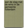 Aan de slag met de Wmo in de gemeente Rotterdam door J. van der Veer