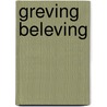 Greving Beleving by K. Kommer