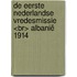 De eerste Nederlandse vredesmissie <br> Albanië 1914