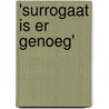 'Surrogaat is er genoeg' by Heleen Wubs