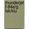 Thunderjet F-84E/G LSK/KLu door T.A. van Kampen