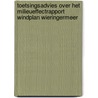 Toetsingsadvies over het milieueffectrapport Windplan Wieringermeer door Commissie voor de m.e.r.