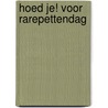 Hoed je! voor Rarepettendag door M. van Gog