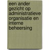Een ander gezicht op Administratieve Organisatie en Interne Beheersing by F.A. Moes