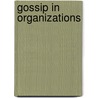 Gossip in Organizations by L. Ellwardt
