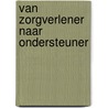 Van zorgverlener naar ondersteuner door W. van Limpt