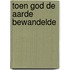 Toen God de aarde bewandelde