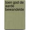 Toen God de aarde bewandelde door R. Joyner