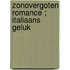 Zonovergoten romance ; Italiaans geluk