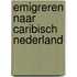Emigreren naar Caribisch Nederland
