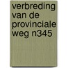 Verbreding van de provinciale weg N345 door G.L. Boreel