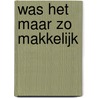 Was het maar zo makkelijk door G. Wesseling