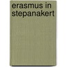 Erasmus in Stepanakert door Henk van Kerkwijk