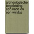Archeologische Begeleiding: Een kade en een windas