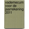 Vademecum voor de jaarrekening 2011 door Roger Tiest