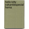 Hello Kitty vakantiespecial Hema by Unknown
