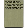 Monasticon Carmelitanum Neerlandicum by A. Jacobs
