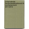 Jurisprudentie Aansprakelijkheidsrecht & Contractenrecht 2011/2012 door M.B.M. Loos