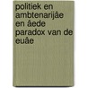 POLITIEK EN AMBTENARIJâE EN âEDE PARADOX VAN DE EUâE door R. Nieuwenkamp