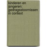 Kinderen en jongeren: gedragsstoornissen in context by Unknown