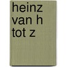 Heinz van H tot Z by R. Windig