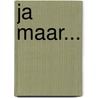 Ja maar... door Onbekend