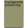 Krachtgerichte sociale zorg by K. Penninx