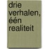 Drie verhalen, één realiteit