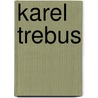 Karel Trebus door J. Lieverse