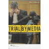 Trial by media by Peter Schouten