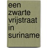 Een zwarte vrijstraat in Suriname door W. Hoogbergen