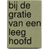 Bij de gratie van een leeg hoofd