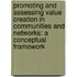 Promoting and assessing value creation in communities and networks: a conceptual framework