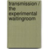Transmission / The experimental waitingroom by Nicolette Klerk