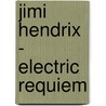Jimi Hendrix - Electric Requiem door M. Colombara