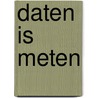 Daten is meten door P. Droge