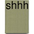 Shhh
