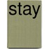 Stay