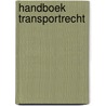 Handboek Transportrecht by Jan Loyens