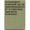 Archeologisch onderzoek aan de Hekendorpsebuurt 21 te Hekendorp (gemeente Oudewater) door A. Timmers