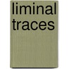 Liminal Traces door D. Chawla