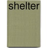 Shelter by Sarah Stonich