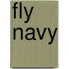 Fly Navy by Alvin Townley