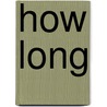How Long by Ron Padgett
