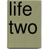 Life Two by L. (Lauren) Rifkin