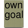 Own Goal door Tom Palmer
